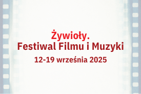 VII ŻYWIOŁY. FESTIWAL FILMU I MUZYKI